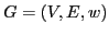 $ G=(V, E, w)$