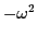$ -\omega^2$