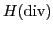 $ H(\div )$