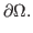 $\displaystyle \partial \Omega.$