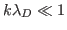 $ k\lambda_{D}\ll1$