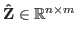 $ {\bf\hat Z} \in \mathbb{R}^{n \times m}$