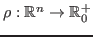 $ \rho:\mathbb{R}^n \to \mathbb{R}^+_0$