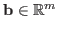 $ {\bf b} \in
\mathbb{R}^{m}$