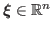 $ \boldsymbol{\xi}\in\mathbb{R}^n$
