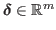 $ \boldsymbol{\delta}\in\mathbb{R}^m$