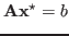 $\displaystyle {\bf A}{\bf x^{\star}}=b$