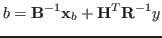 $\displaystyle b={\bf B}^{-1} {\bf x}_b+{\bf H}^T {\bf R}^{-1} y
$