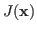 $ J({\bf x})$