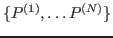 $ \{P^{(1)}, \dots
P^{(N)}\}$