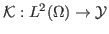 $ \mathcal{K}:L^2(\Omega)\to\mathcal{Y}$