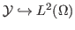 $ \mathcal{Y}\hookrightarrow L^2(\Omega)$