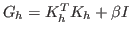 $ G_h=K_h^TK_h +\beta I$