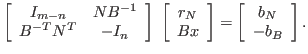 $\displaystyle \left[ \begin{array}{cc} I_{m-n} & N B^{-1}\\ B^{-T}N^T & -I_n \e...
... \end{array} \right] = \left[ \begin{array}{c} b_N\\ -b_B \end{array} \right] .$
