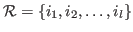 $ \mathcal{R}= \{i_1, i_2,\dots,i_l \}$