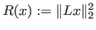$ R(x) := \Vert L x \Vert _2^2$