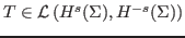 $ T\in\mathcal{L}\left(H^s(\Sigma),H^{-s}(\Sigma)\right)$