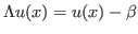 $\displaystyle \Lambda u(x)=u(x)-\beta$