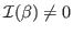 $ \mathcal{I}(\beta)\neq 0$