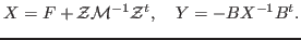 $\displaystyle X = F + \mathcal{Z}\mathcal{M}^{-1}\mathcal{Z}^t,\quad Y = -BX^{-1}B^t.$