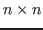 $ n \times n$