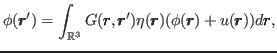 $\displaystyle \phi(\pmb{r}') = \int_{\mathbb{R}^3} G(\pmb{r},\pmb{r}')\eta(\pmb{r})(\phi(\pmb{r}) + u(\pmb{r})) d\pmb{r},$