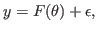 $\displaystyle y = F(\theta)+\epsilon,
$