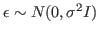 $ \epsilon\sim N(0,\sigma^2 I)$