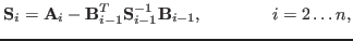$\displaystyle \mathbf{S}_i = \mathbf{A}_i - \mathbf{B}^T_{i-1} \mathbf{S}^{-1}_{i-1} \mathbf{B}_{i-1}, \qquad \qquad i = 2 \dots n,$