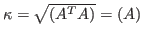 $ \kappa=\sqrt{\cond(A^TA)}=\cond(A)$