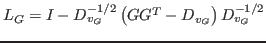 $ L_G=I-D_{v_G}^{-1/2}\left(GG^T-D_{v_G}\right)D_{v_G}^{-1/2}$