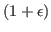 $ (1+\epsilon)$