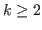 $ k\ge2$