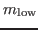 $ m_{\rm low}$