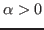 $ \alpha>0$