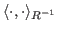 $ \langle
\cdot, \cdot \rangle_{R^{-1}} $