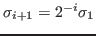 $ \sigma_{i+1} = 2^{-i}\sigma_1$