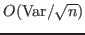 $ O({\rm Var}/\sqrt{n})$